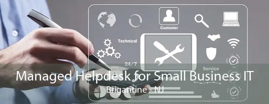 Managed Helpdesk for Small Business IT Brigantine - NJ