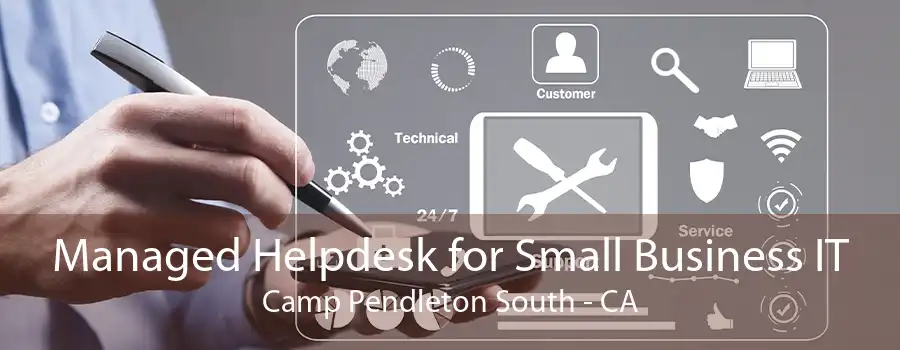 Managed Helpdesk for Small Business IT Camp Pendleton South - CA