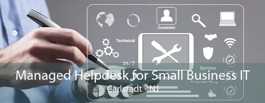 Managed Helpdesk for Small Business IT Carlstadt - NJ