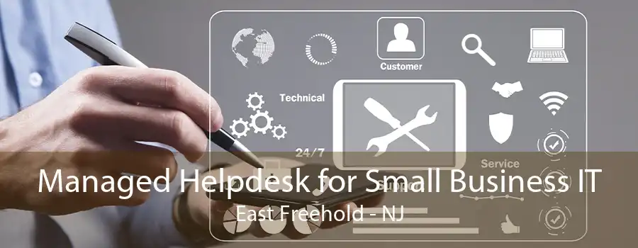 Managed Helpdesk for Small Business IT East Freehold - NJ