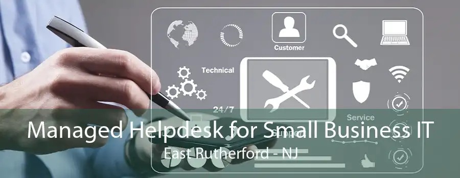 Managed Helpdesk for Small Business IT East Rutherford - NJ