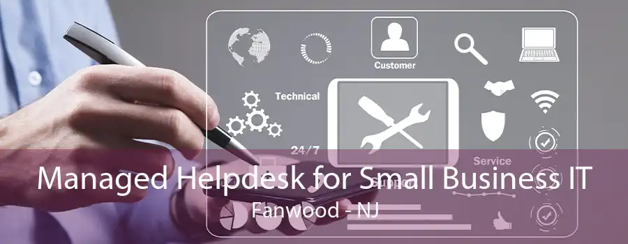 Managed Helpdesk for Small Business IT Fanwood - NJ