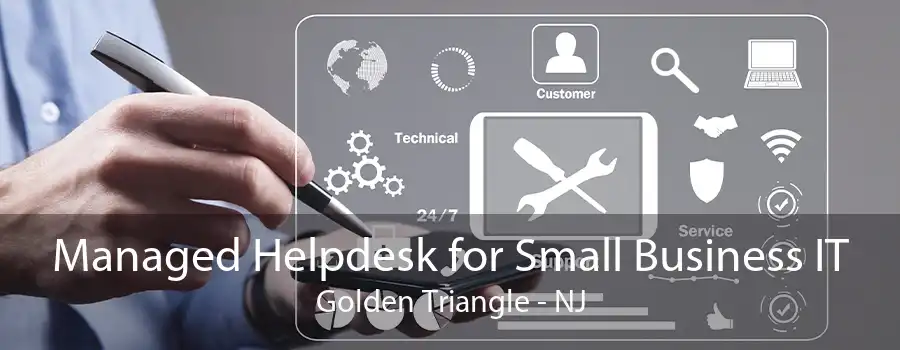 Managed Helpdesk for Small Business IT Golden Triangle - NJ