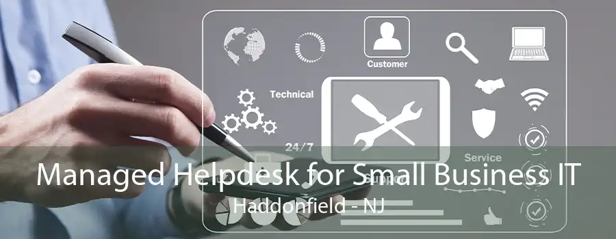 Managed Helpdesk for Small Business IT Haddonfield - NJ