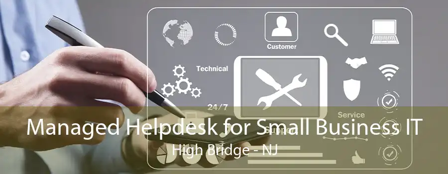 Managed Helpdesk for Small Business IT High Bridge - NJ