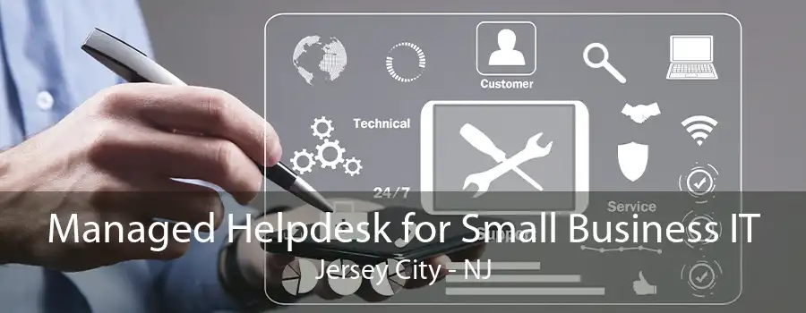 Managed Helpdesk for Small Business IT Jersey City - NJ