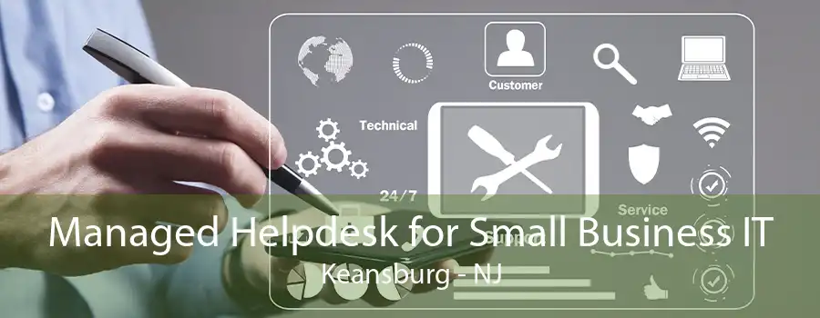 Managed Helpdesk for Small Business IT Keansburg - NJ