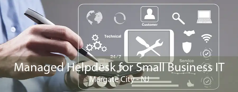 Managed Helpdesk for Small Business IT Margate City - NJ