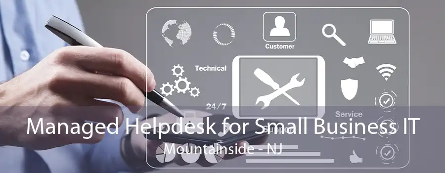 Managed Helpdesk for Small Business IT Mountainside - NJ