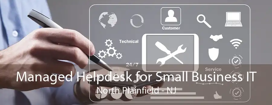 Managed Helpdesk for Small Business IT North Plainfield - NJ