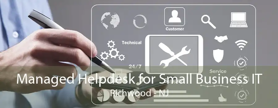 Managed Helpdesk for Small Business IT Richwood - NJ