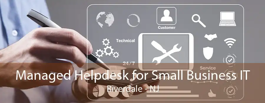 Managed Helpdesk for Small Business IT Riverdale - NJ