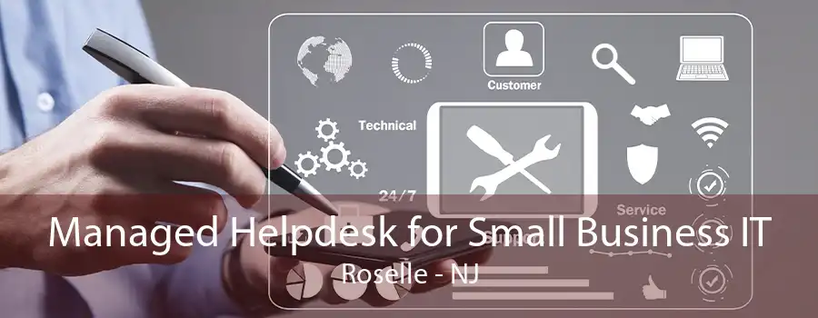 Managed Helpdesk for Small Business IT Roselle - NJ