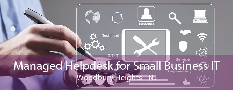 Managed Helpdesk for Small Business IT Woodbury Heights - NJ