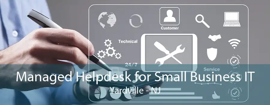 Managed Helpdesk for Small Business IT Yardville - NJ