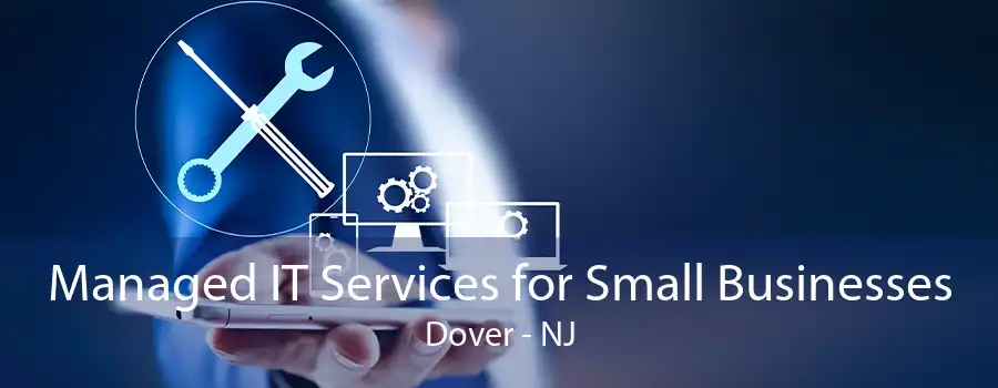 Managed IT Services for Small Businesses Dover - NJ