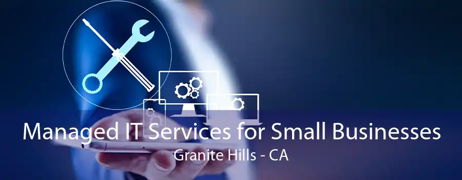 Managed IT Services for Small Businesses Granite Hills - CA