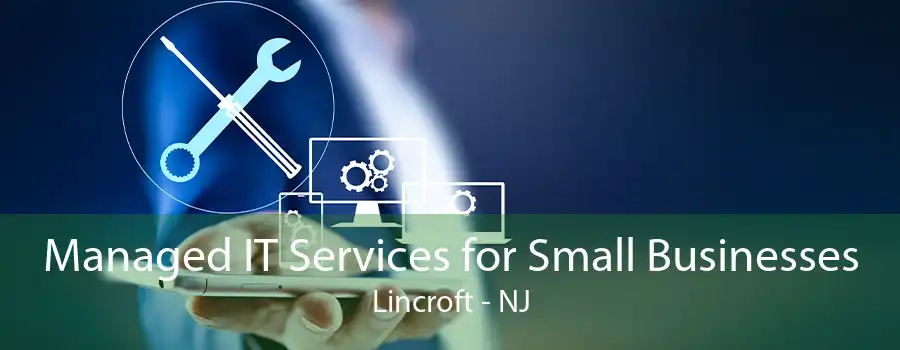 Managed IT Services for Small Businesses Lincroft - NJ