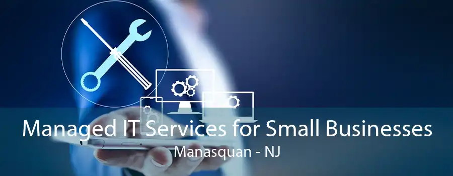 Managed IT Services for Small Businesses Manasquan - NJ