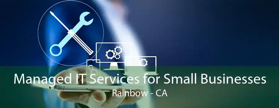 Managed IT Services for Small Businesses Rainbow - CA