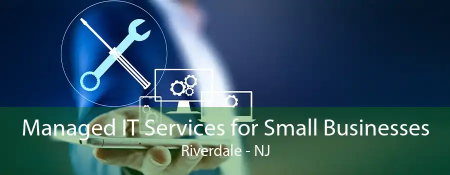 Managed IT Services for Small Businesses Riverdale - NJ