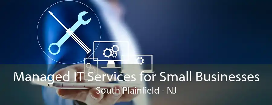 Managed IT Services for Small Businesses South Plainfield - NJ