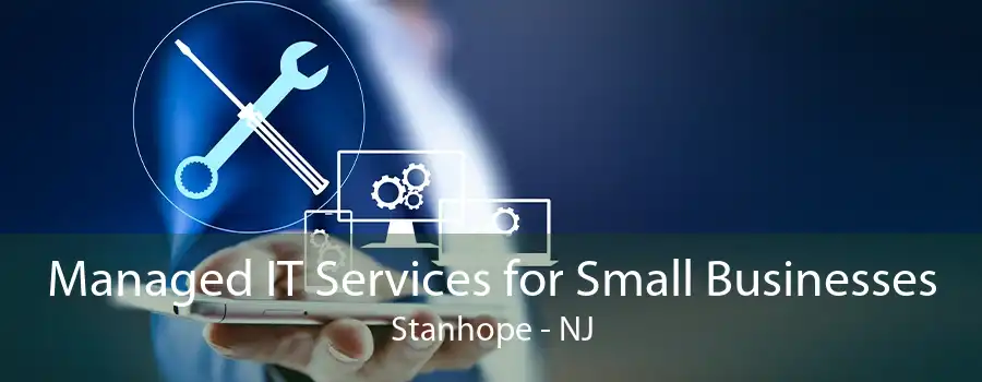 Managed IT Services for Small Businesses Stanhope - NJ