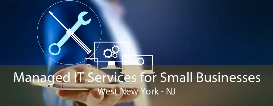 Managed IT Services for Small Businesses West New York - NJ