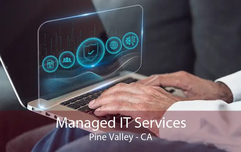 Managed IT Services Pine Valley - CA