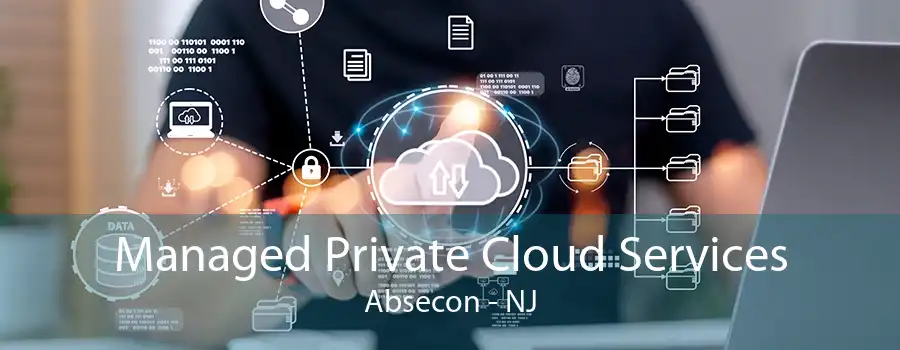 Managed Private Cloud Services Absecon - NJ