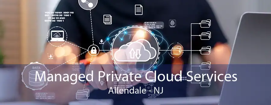 Managed Private Cloud Services Allendale - NJ