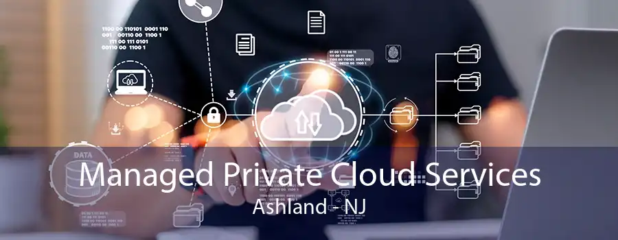 Managed Private Cloud Services Ashland - NJ