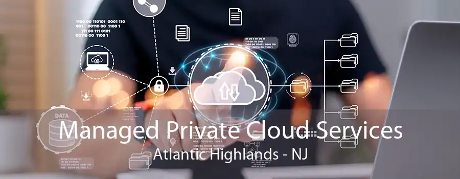 Managed Private Cloud Services Atlantic Highlands - NJ