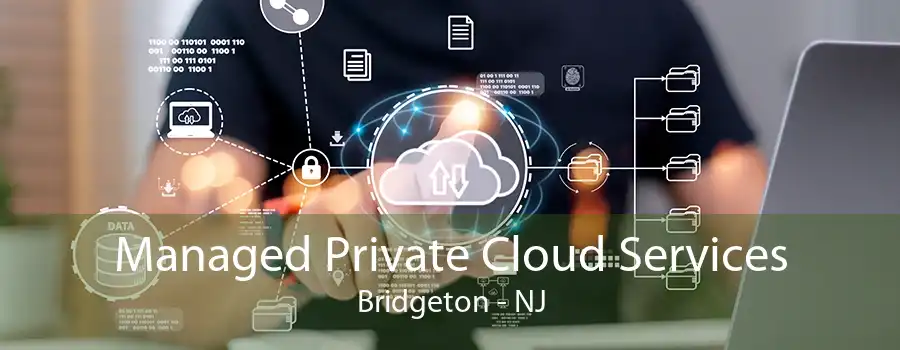 Managed Private Cloud Services Bridgeton - NJ