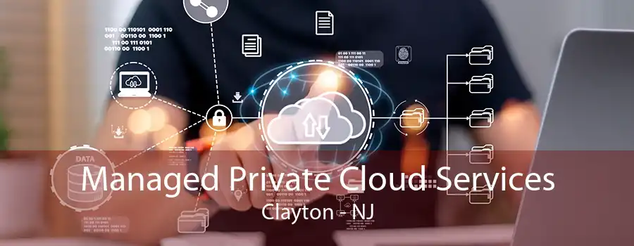 Managed Private Cloud Services Clayton - NJ