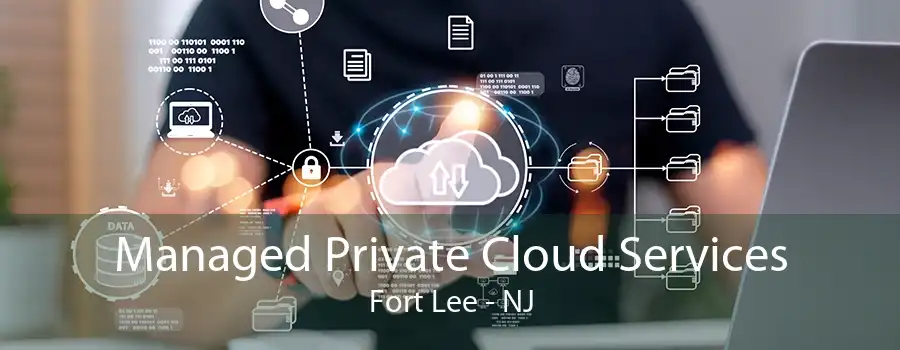 Managed Private Cloud Services Fort Lee - NJ