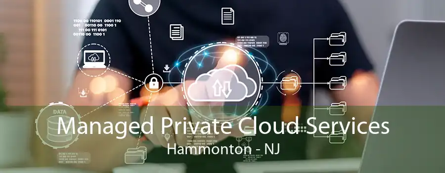 Managed Private Cloud Services Hammonton - NJ