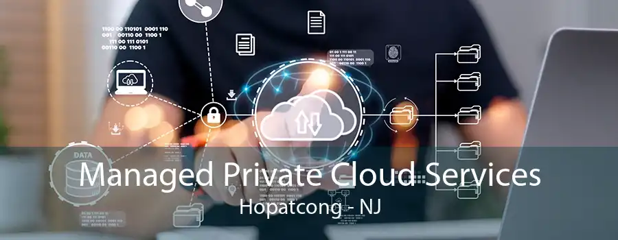Managed Private Cloud Services Hopatcong - NJ
