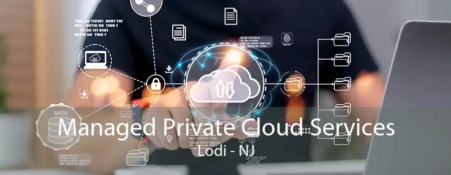 Managed Private Cloud Services Lodi - NJ