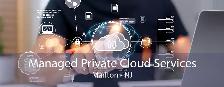 Managed Private Cloud Services Marlton - NJ
