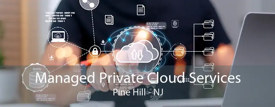 Managed Private Cloud Services Pine Hill - NJ