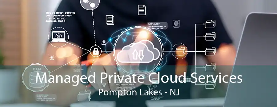 Managed Private Cloud Services Pompton Lakes - NJ