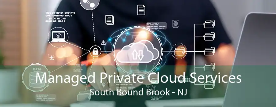 Managed Private Cloud Services South Bound Brook - NJ
