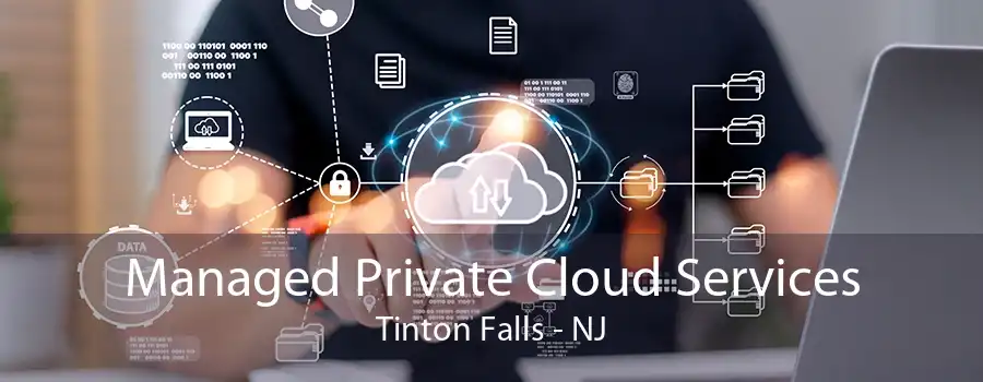 Managed Private Cloud Services Tinton Falls - NJ