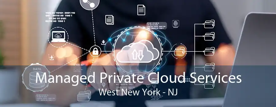 Managed Private Cloud Services West New York - NJ