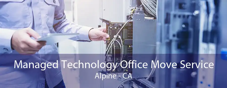 Managed Technology Office Move Service Alpine - CA