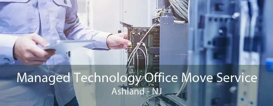 Managed Technology Office Move Service Ashland - NJ