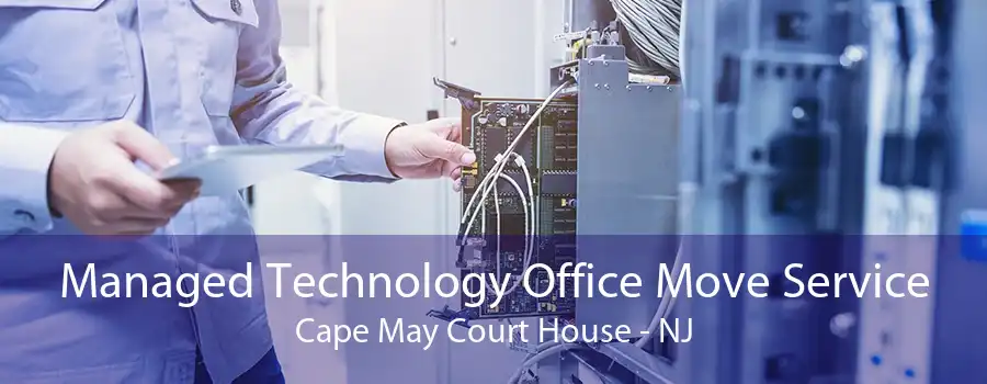 Managed Technology Office Move Service Cape May Court House - NJ