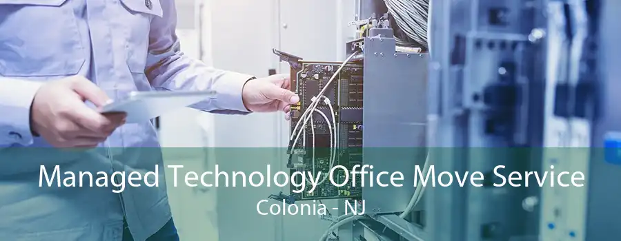 Managed Technology Office Move Service Colonia - NJ