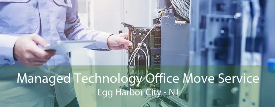 Managed Technology Office Move Service Egg Harbor City - NJ